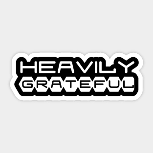 Heavily Grateful Sticker